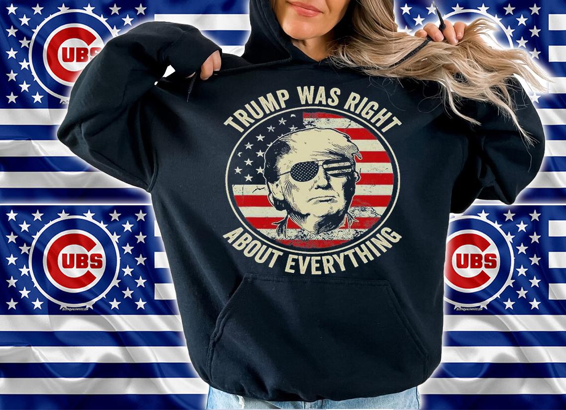 Trump Was Right About Everything Retro American Flag T-Shirt hoodie
