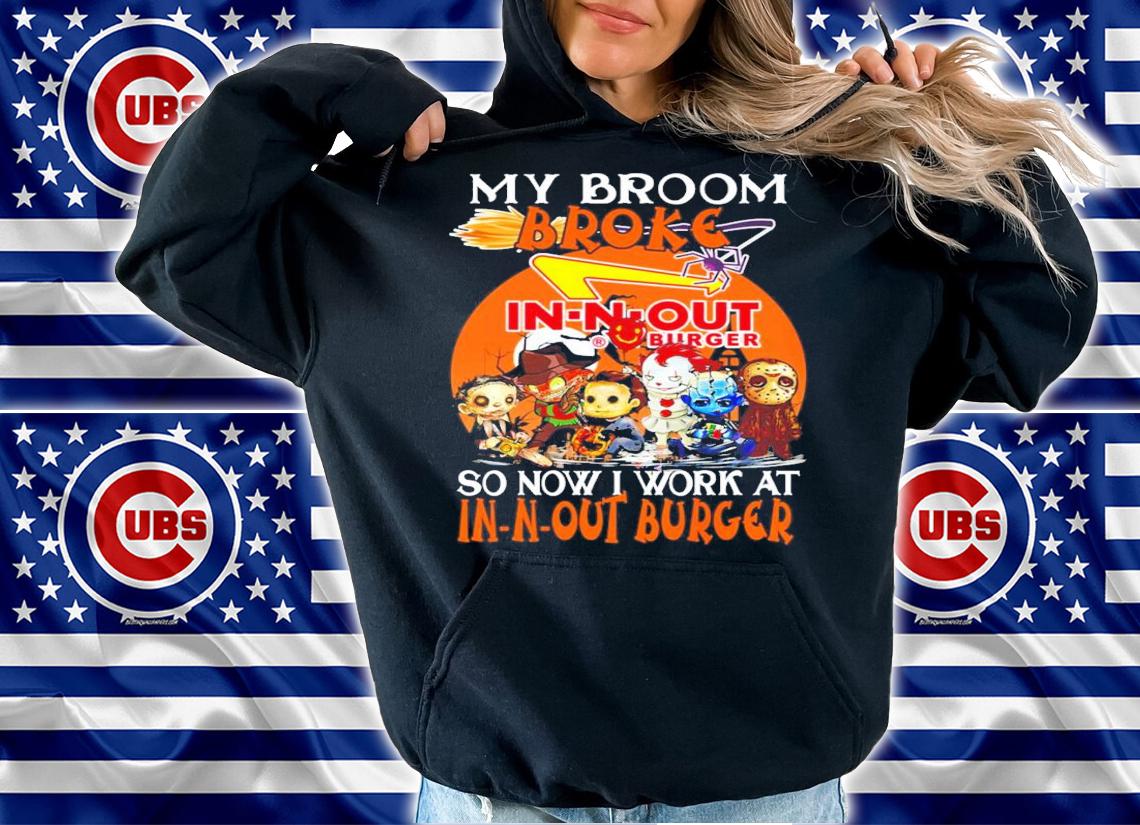 Horror My Broom Broke Outback So Now I Work At In-n-out Burger Shirt