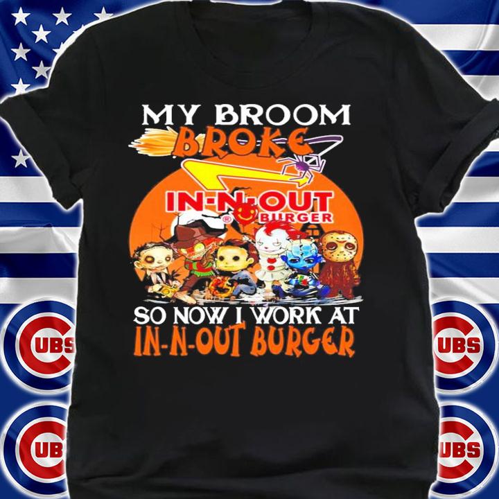 Horror My Broom Broke Outback So Now I Work At In-n-out Burger Shirt