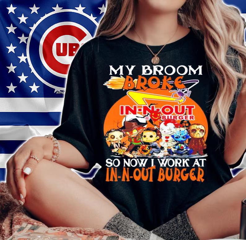 Horror My Broom Broke Outback So Now I Work At In-n-out Burger Shirt