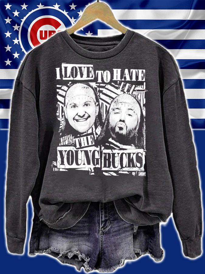 I love to hate the young bucks shirt sweatshirt