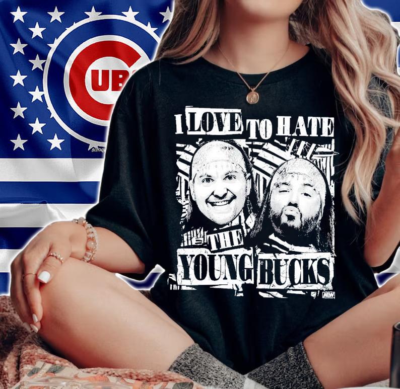 I love to hate the young bucks shirt woman shirt