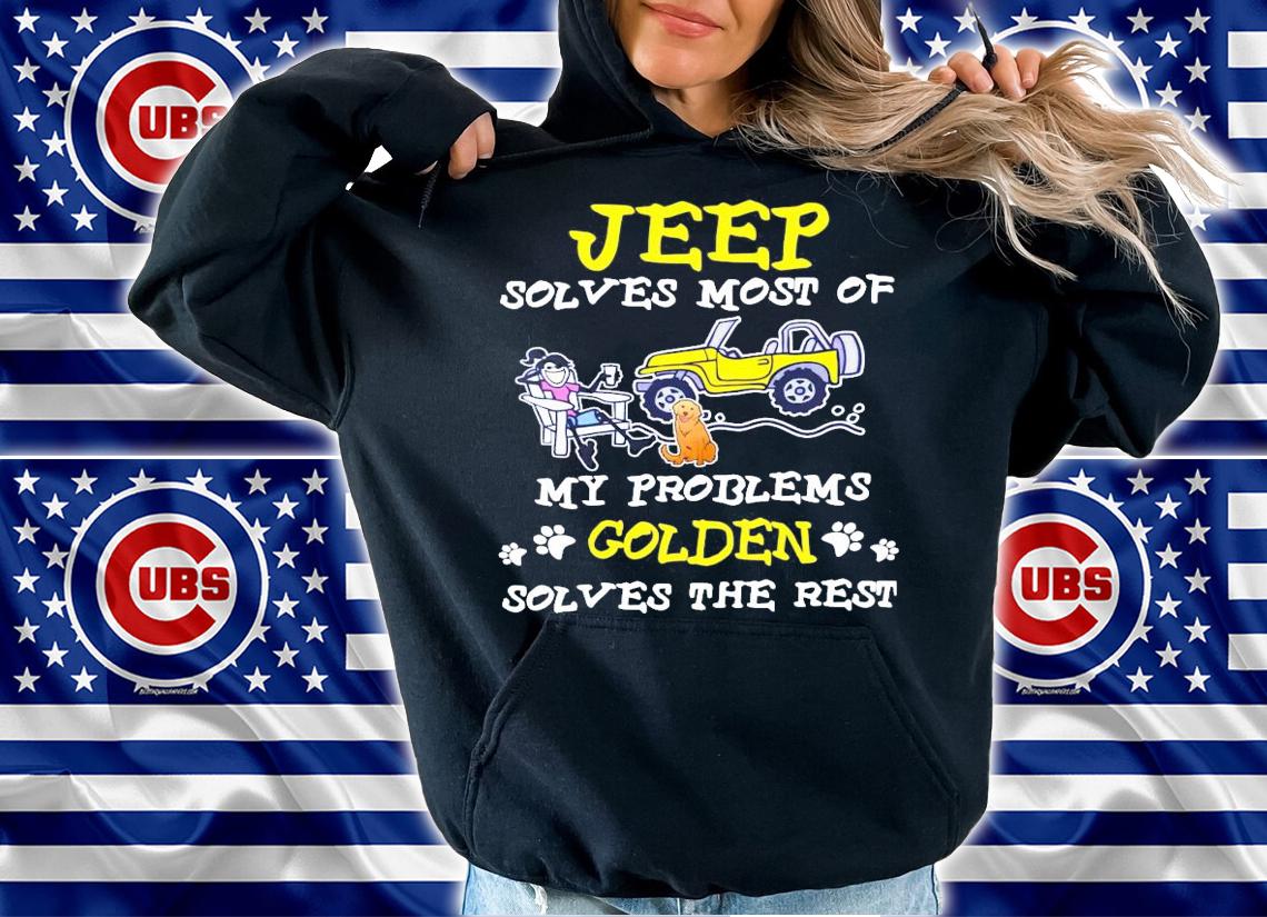 Jeep solves most of my problems Golden solves the rest shirt