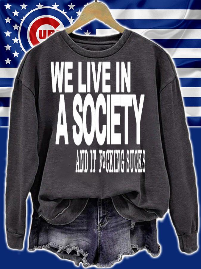 We Live In A Society And It Fucking Sucks T-Shirt