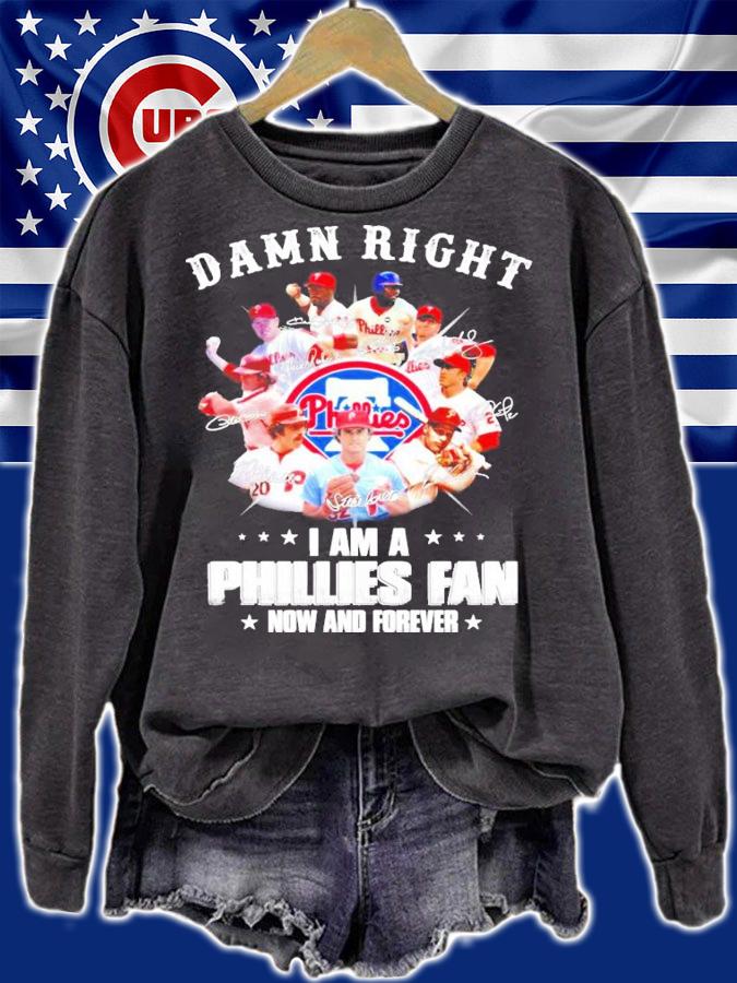 Damn right I am a Phillies fan now and forever shirt sweatshirt