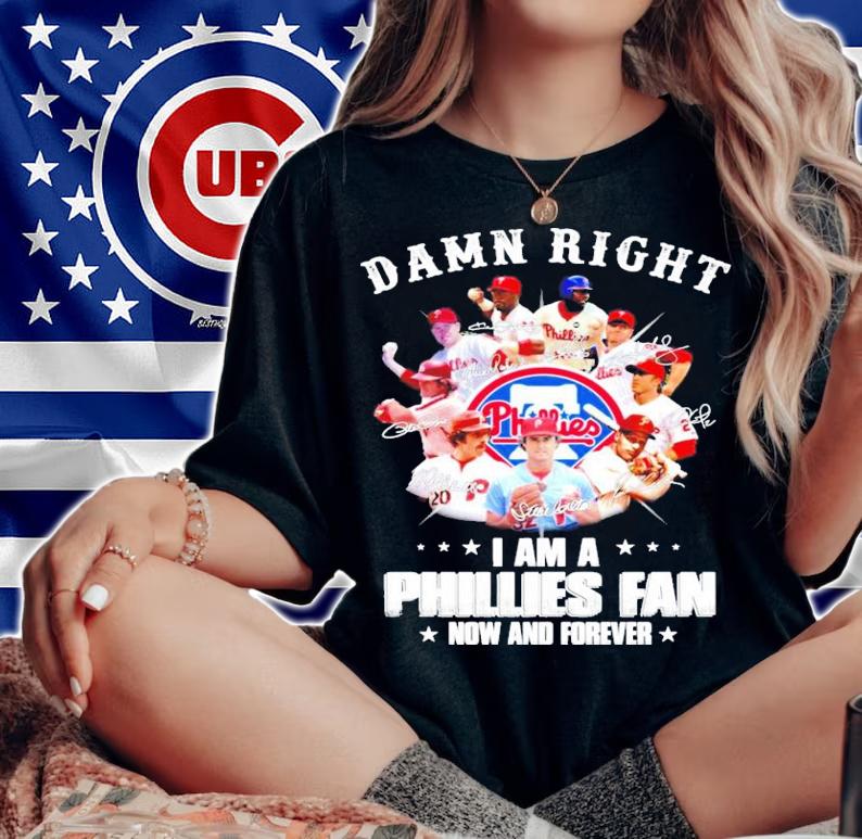 Damn right I am a Phillies fan now and forever shirt woman shirt
