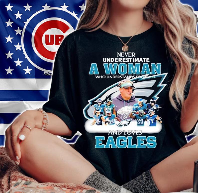 Never underestimate a woman who understands football and loves Eagles t-shirt woman shirt