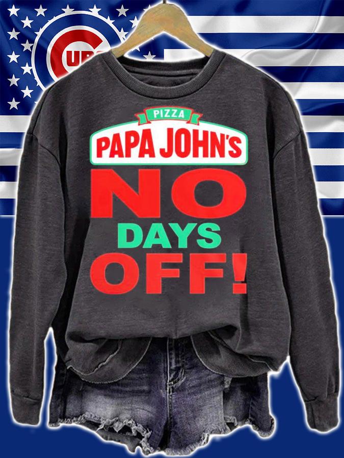 Pizza papa John's no days off shirt
