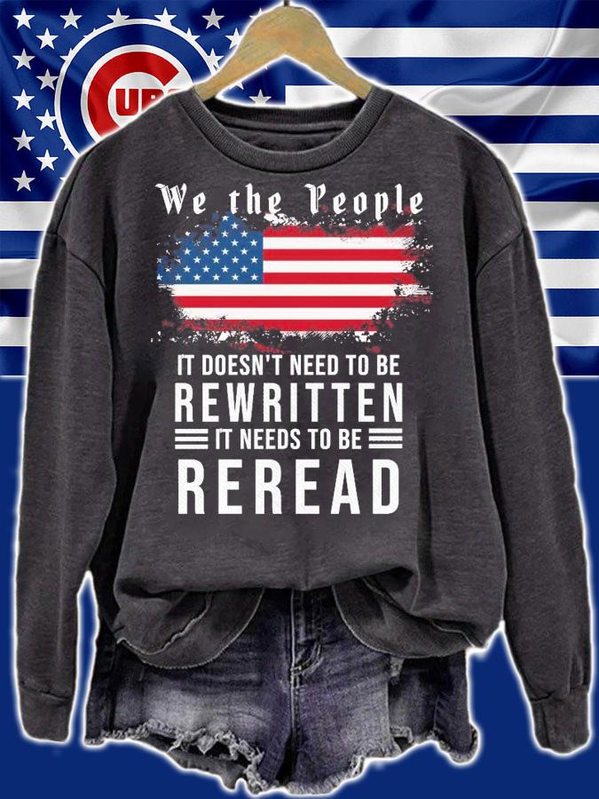American Flag We the people it doesn't need to be rewritten it needs to be reread t-shirt sweatshirt