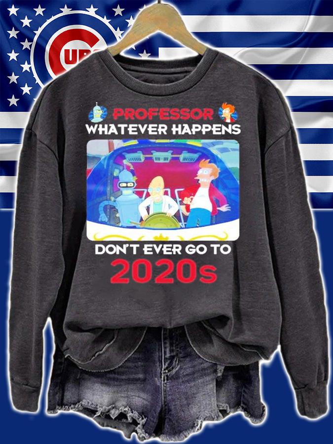 Bender Professor whatever happens don't ever go to 2020s shirt