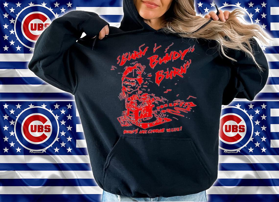 Burn bundy burn bundy's last charge in life T-shirt