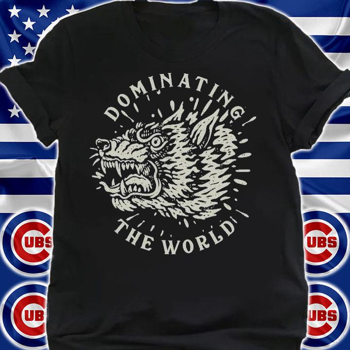 Dominating the world angry Wolf head T-shirt shirt