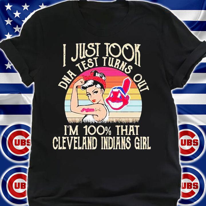 I just took DNA test turns out I'm 100% that Cleveland Indians girl T-shirt shirt