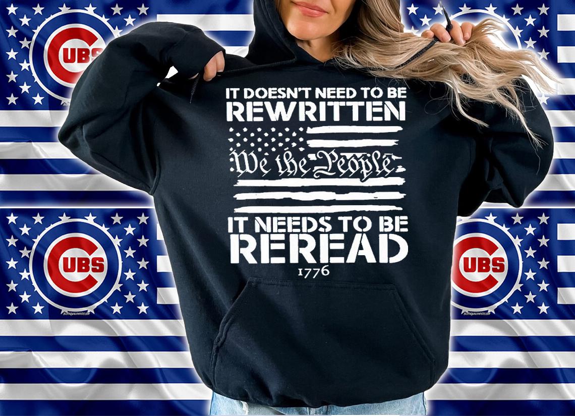 It doesn't need to be rewritten we the people it needs to be reread 1776 T-shirt