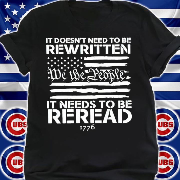 It doesn't need to be rewritten we the people it needs to be reread 1776 T-shirt