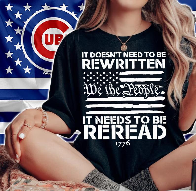 It doesn't need to be rewritten we the people it needs to be reread 1776 T-shirt