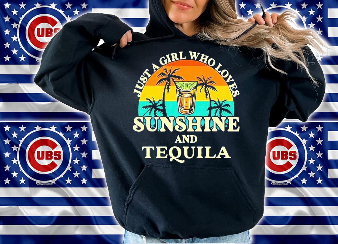 Just a girl who loves Sunshine and Tequila T-shirt hoodie
