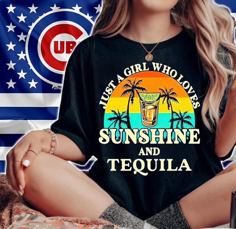 Just a girl who loves Sunshine and Tequila T-shirt woman shirt