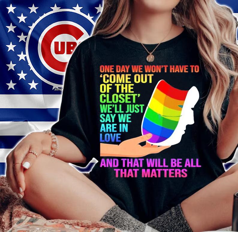 LGBT one day we won't have to come out of the closet we'll just say we are in love shirt
