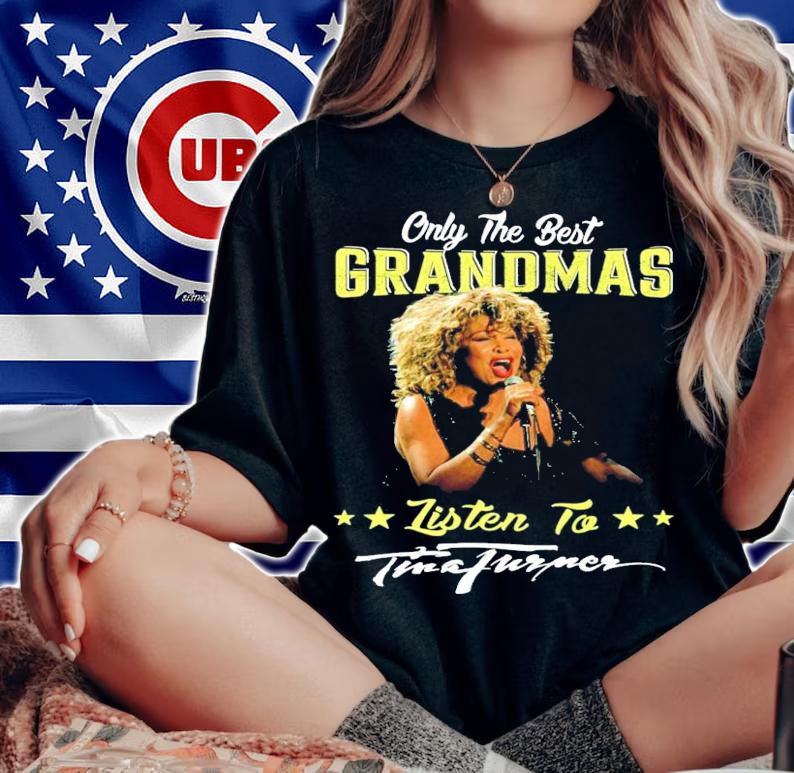 Only the best grandmas listen to Tina Turner shirt