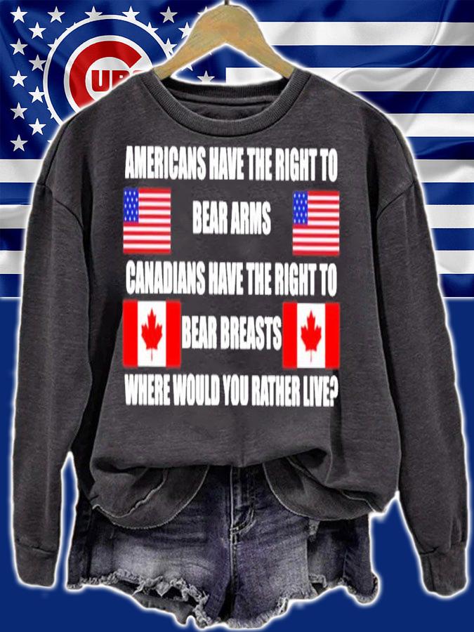 Americans have the right to bear arms Canadians have the right to bear breasts where would you rather live shirt sweatshirt