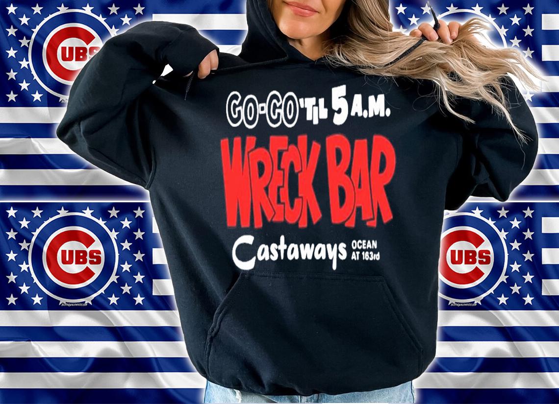 Go go til 5 AM Wreck Bar Castaways ocean at 163rd shirt