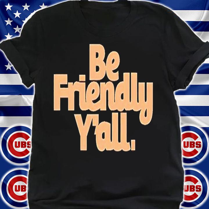 Be friendly y'all T-shirt