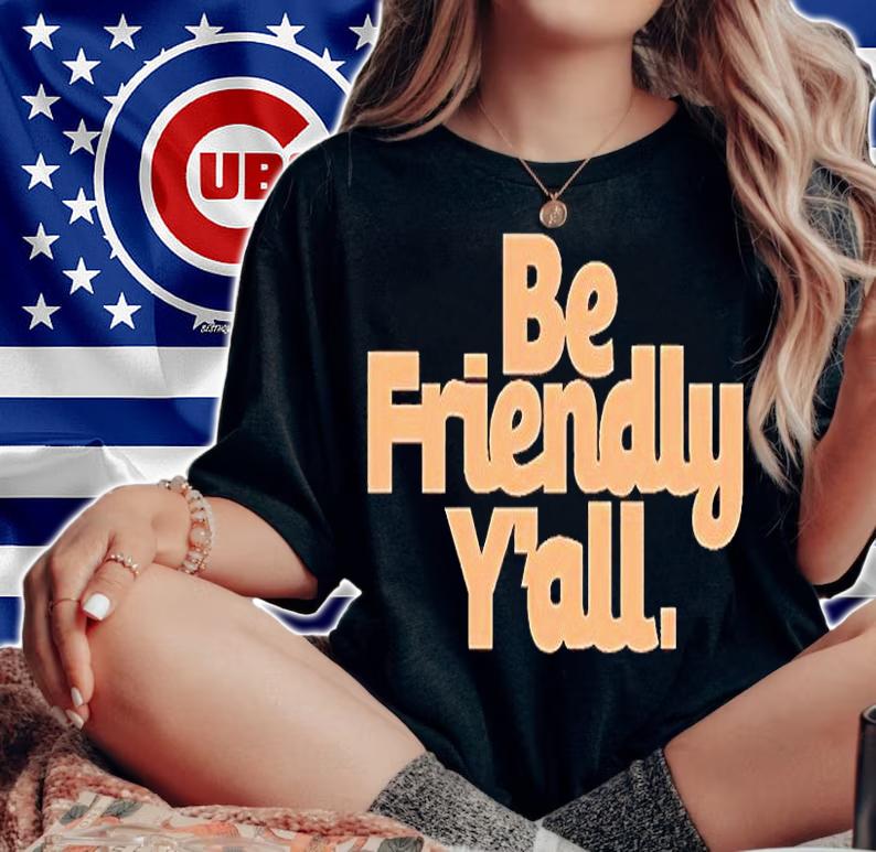 Be friendly y'all T-shirt