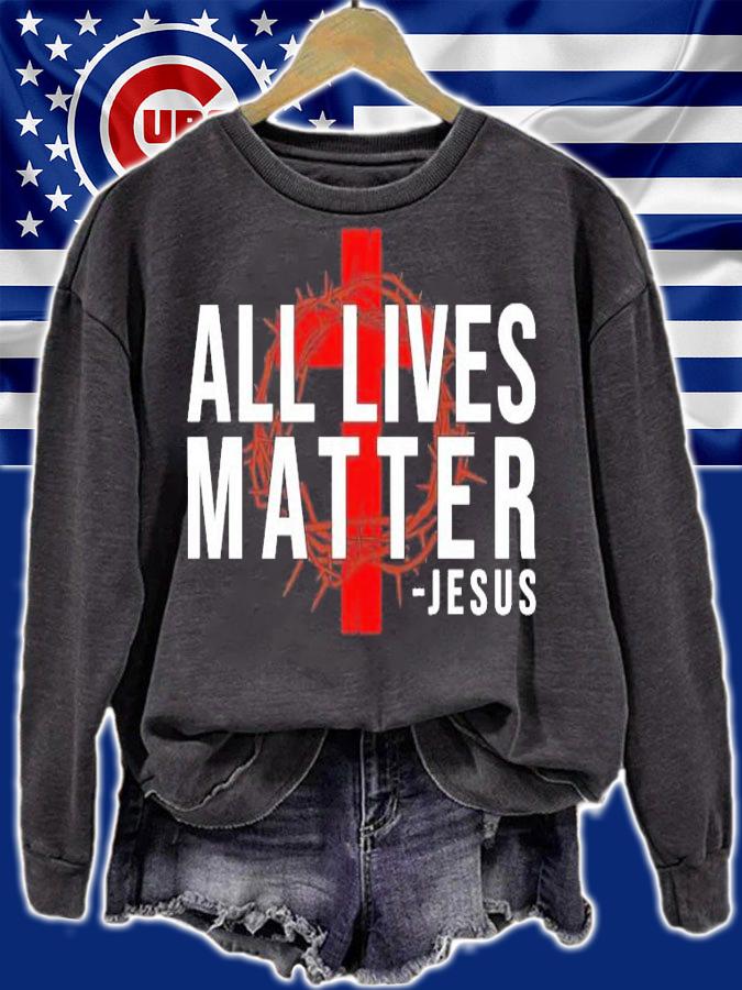 All Lives Matter Jesus Christian shirt sweatshirt