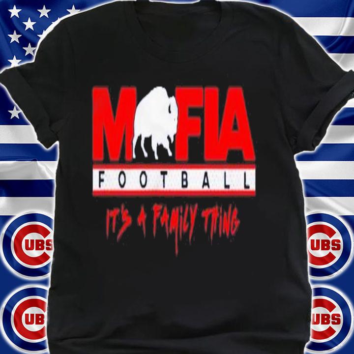 Buffalo Bills Mafia football it's a family thing shirt