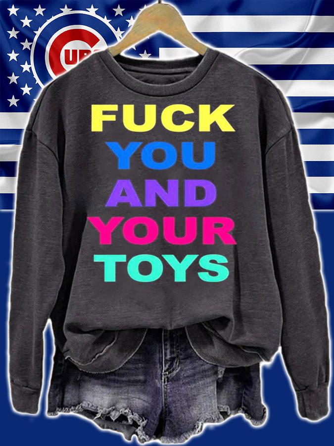 Fuck you and your toys shirt sweatshirt