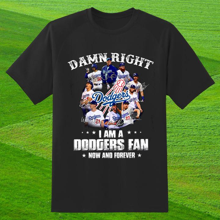 2024 Damn Right I Am A Los Angeles Dodgers Fan Now And Forever Signatures Shirt