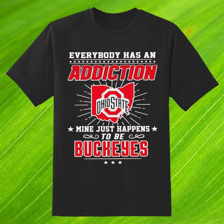 Personalized Everybody Has An Addiction Mine Just Happen To Be Ohio State Buckeyes Shirt
