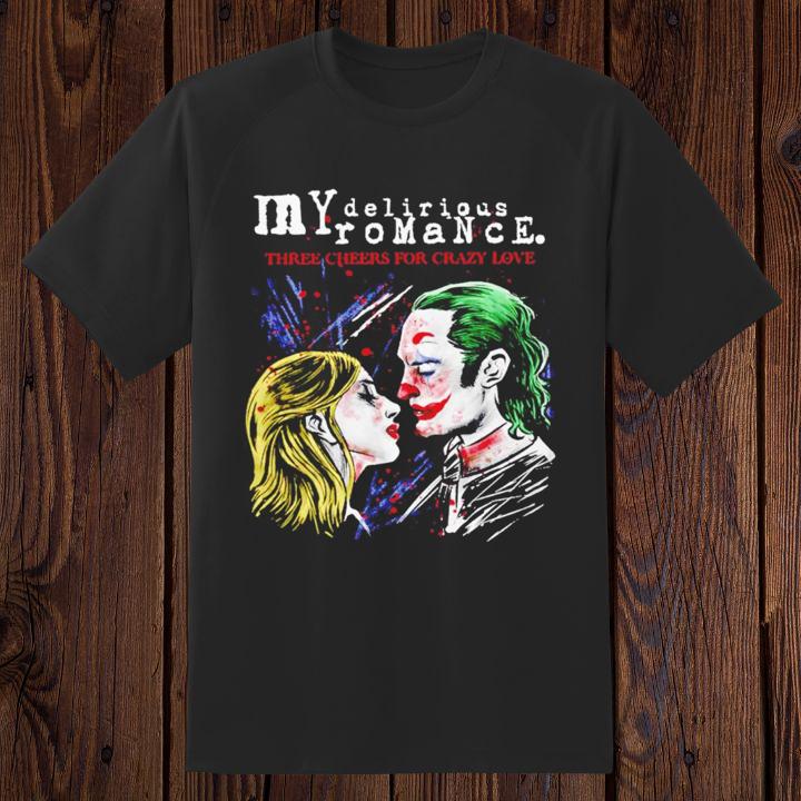 Funny Joker Harley Quinn My Delirious Romance Three Cheers For Crazy Love T-Shirt