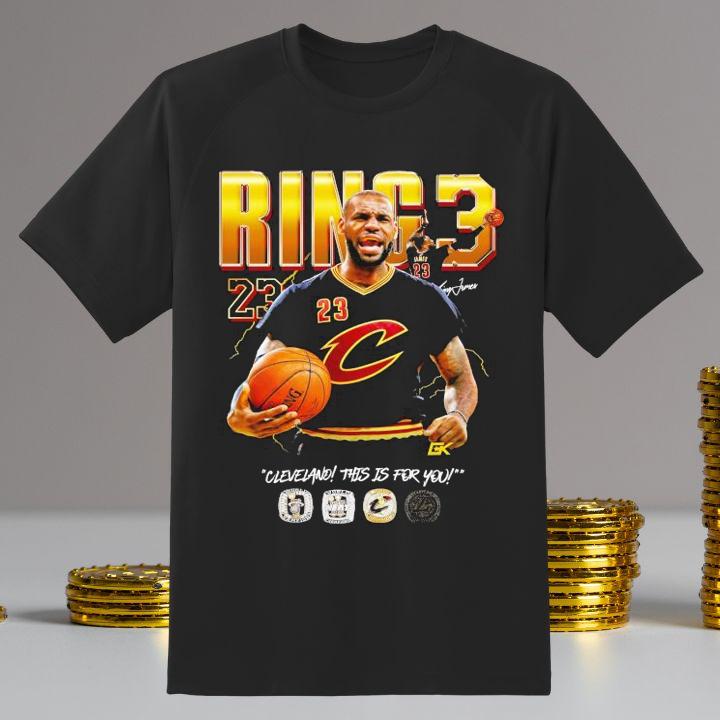 LeBron James Ring 3 Cleveland Cavaliers This Is For You Signed Shirt