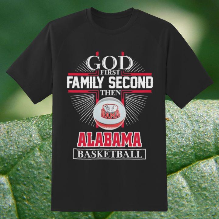Cross God First Family Second Then Alabama Crimson Tide Basketball T-Shirt