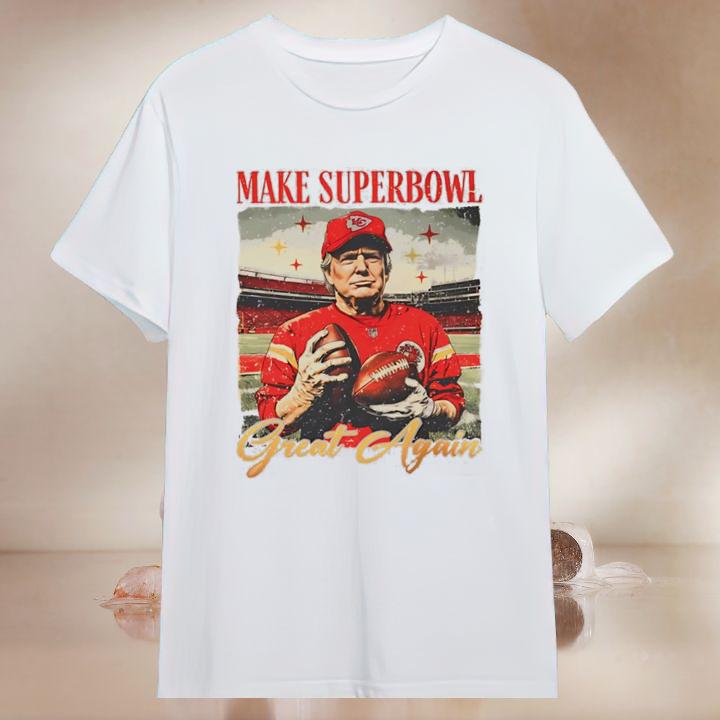 Donald Trump Make Super Bowl Great Again Kansas City Chiefs T-Shirt