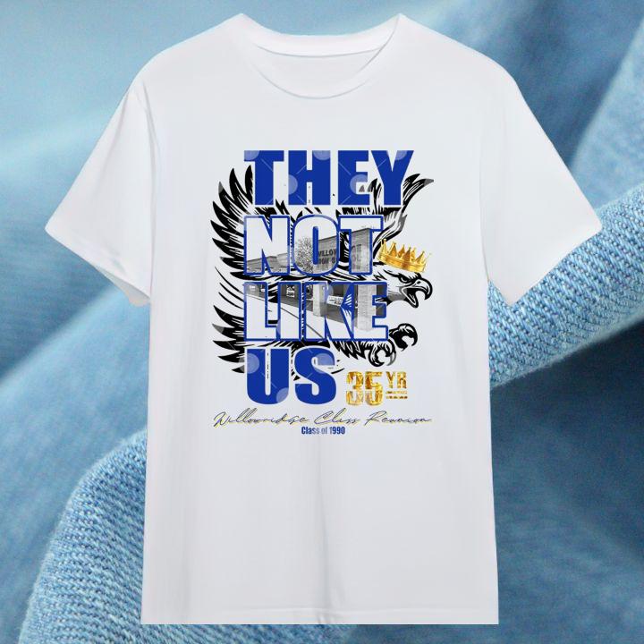 Willowridge High School 35Yr Reunion They Not Like Us T-Shirt