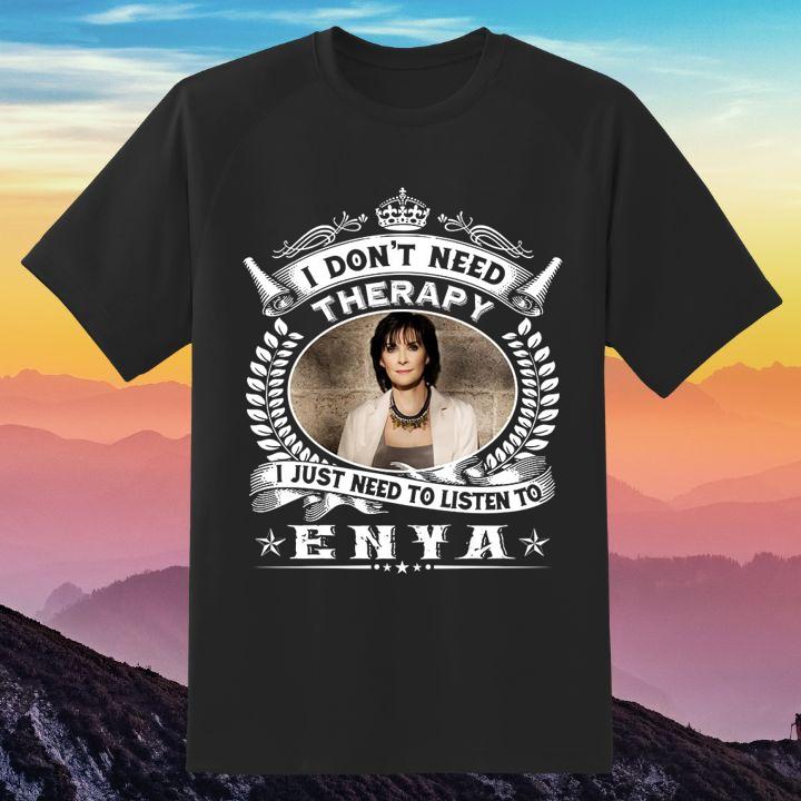 I Dont Need Therapy I Just Need To Listen To Enya St. Patricks Day T-Shirt