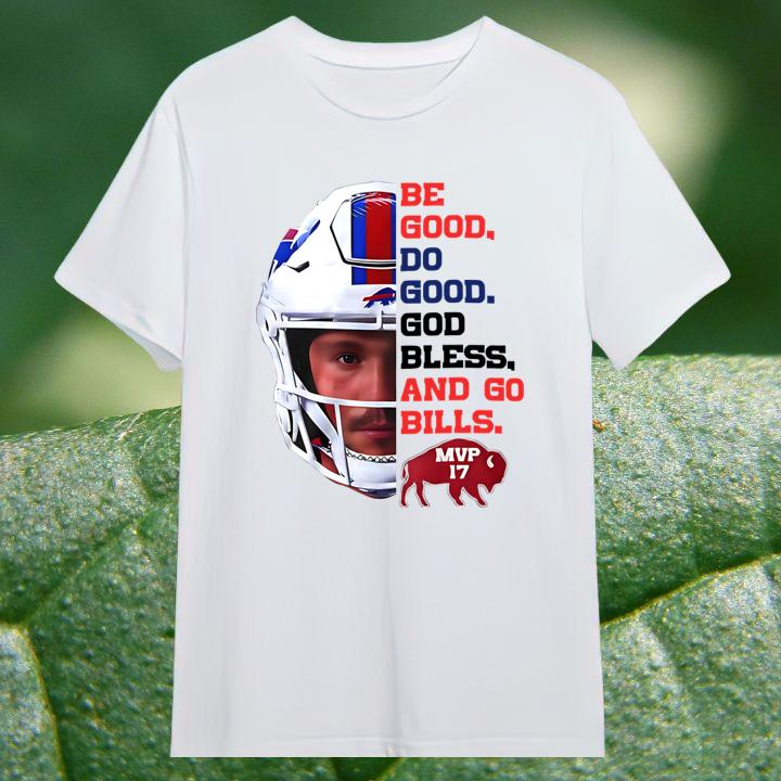 Be Good Do Good God Bless Go Buffalo Bills Josh Allen Mvp 17 T-Shirt