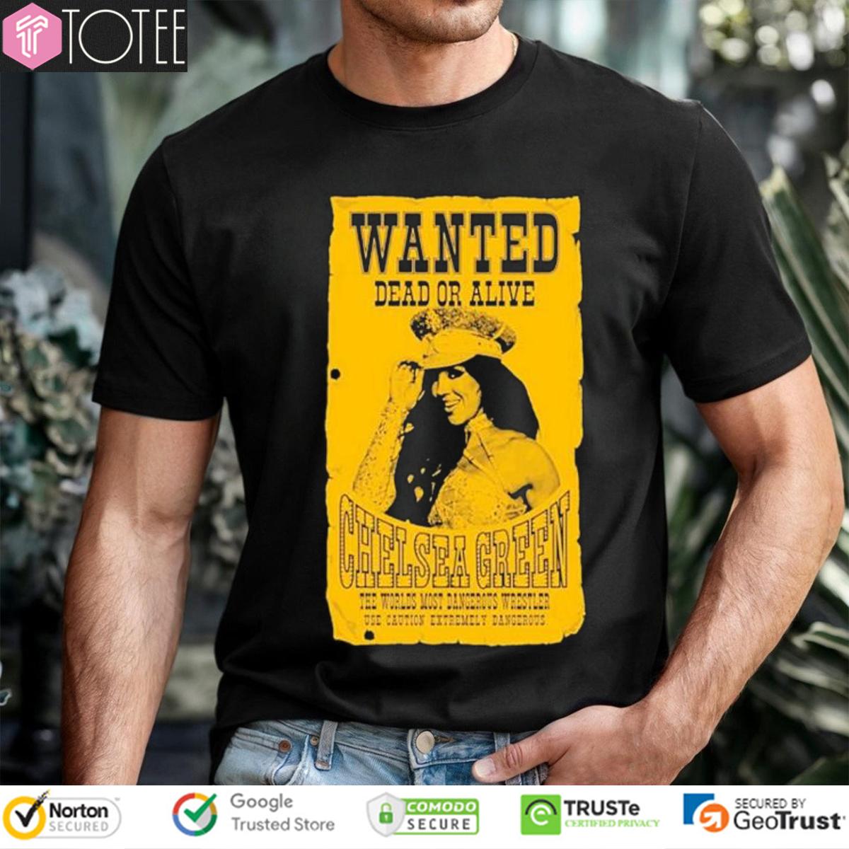 Wanted Dead Or Alive Chelsea Green Gift For Wrestling Fans T-Shirt