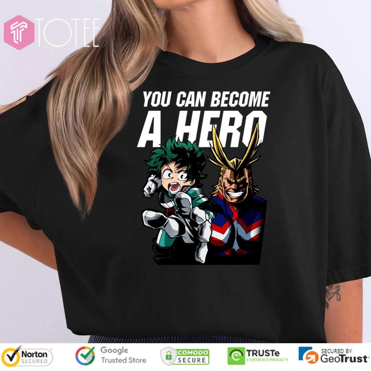 My Hero Academia You Can Become A Hero Shirt