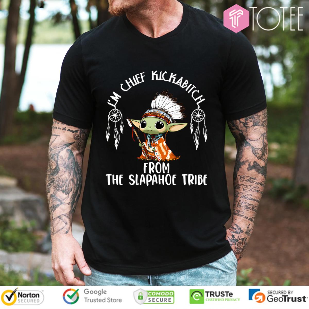 Native American Baby Yoda Im Chief Kickabitch From The Slapahoe Tribe Shirt