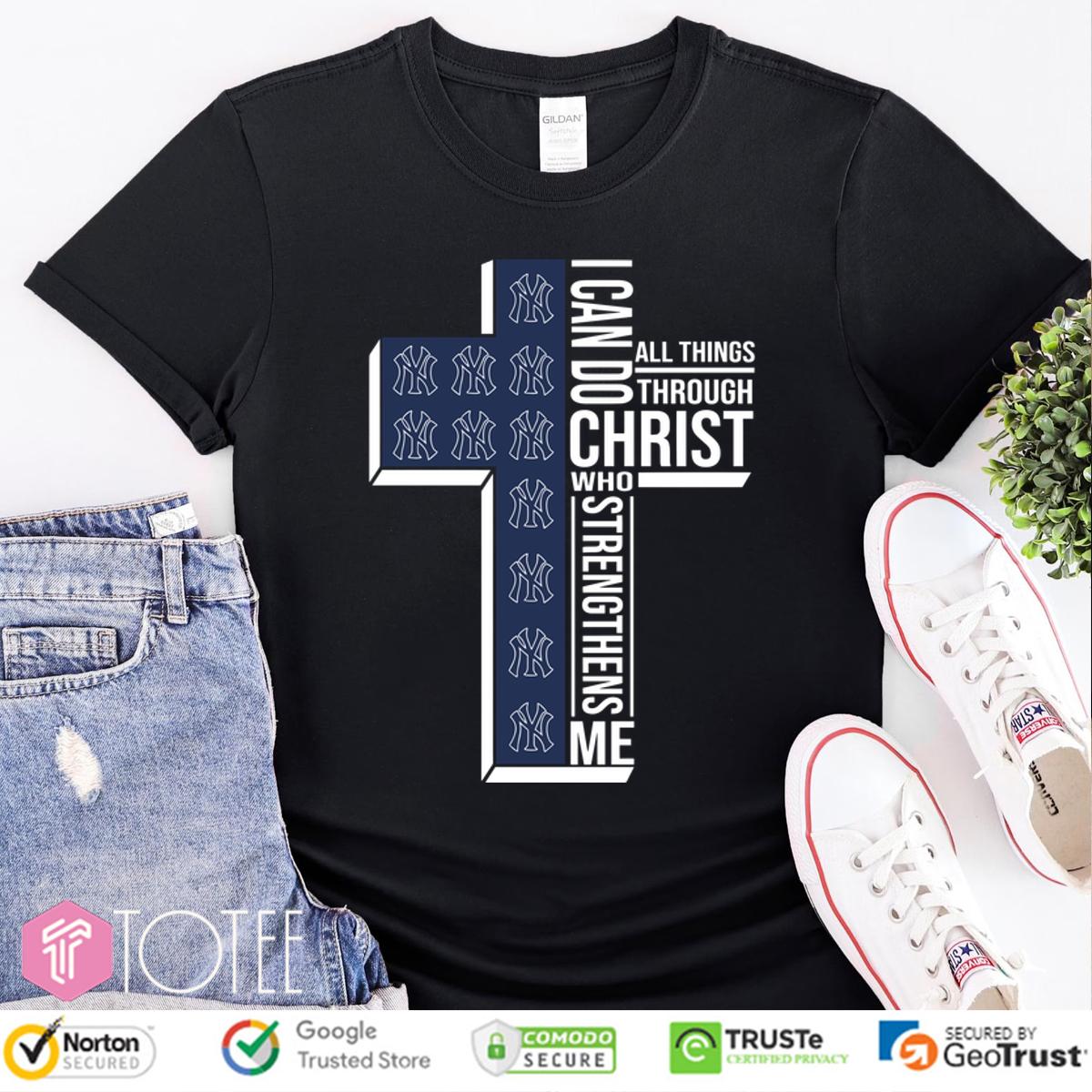 New York Yankees I Can Do All Things Through Christ Shirt