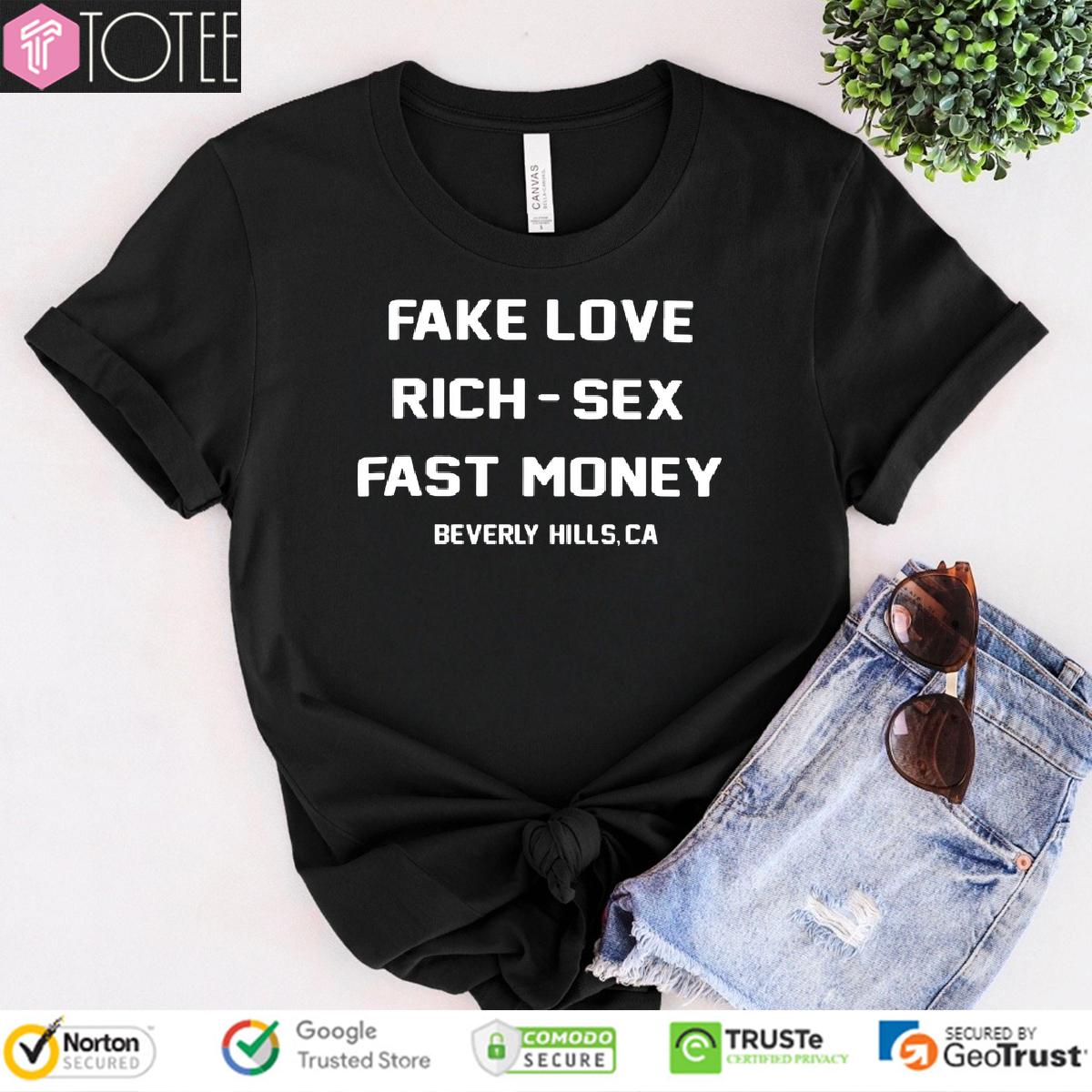 Fake Love TShirt: Get Rich, Sex, Fast Money Results