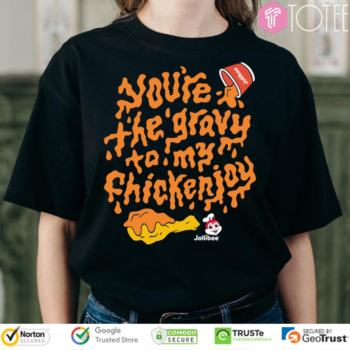 Jollibee Youre The Gravy To My Chickenjoy T-shirt