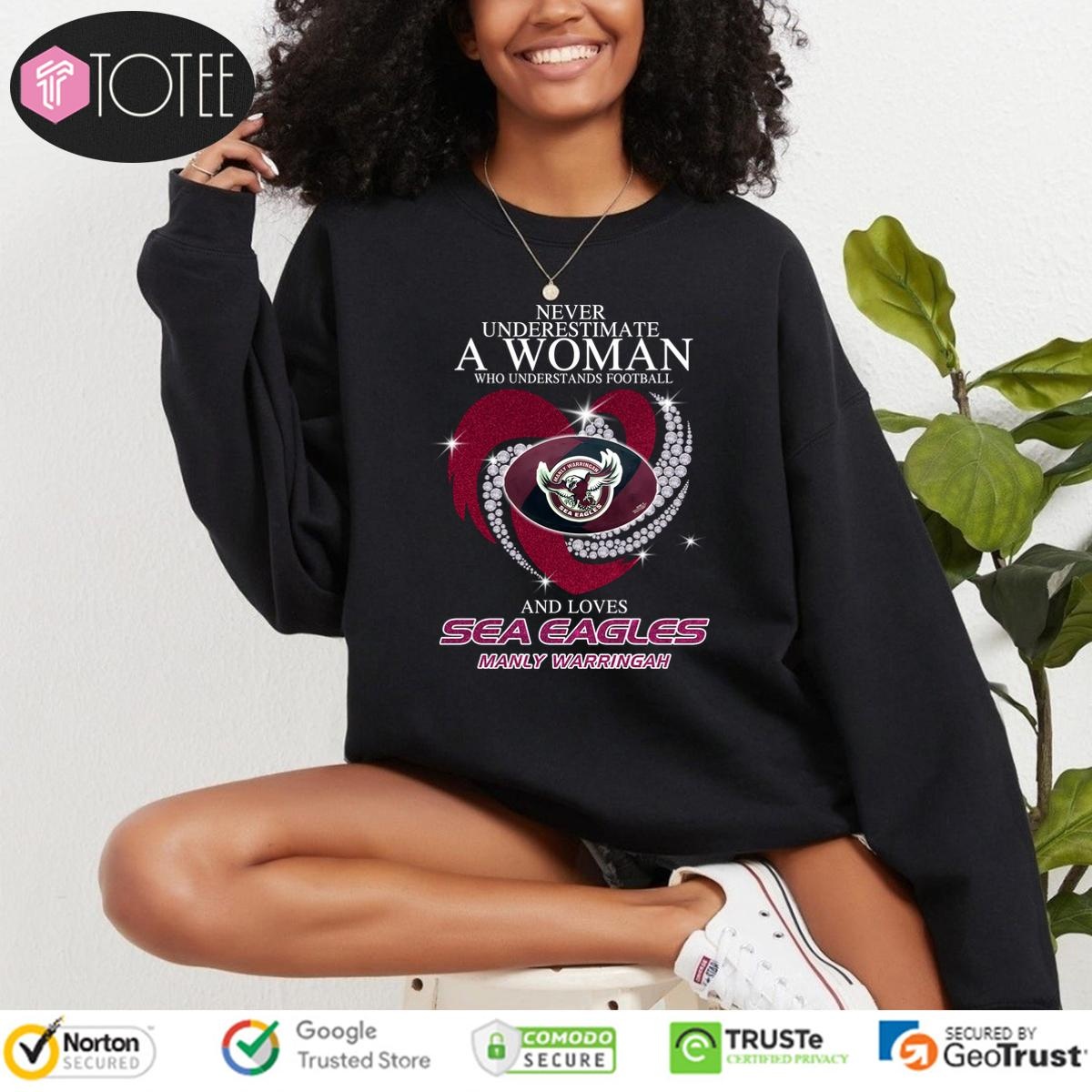 Never Underestimate A Woman Who Understands Football And Loves Sea Eagles Manly Warringah Sweatshirt